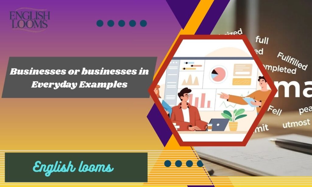Businesses or businesses in Everyday Examples