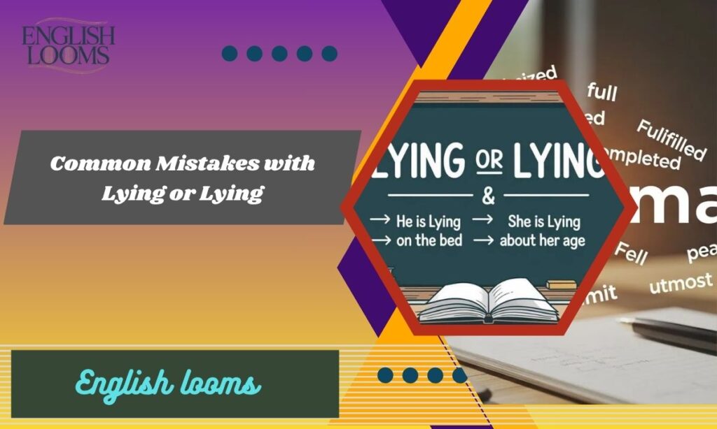Common Mistakes with Lying or Lying