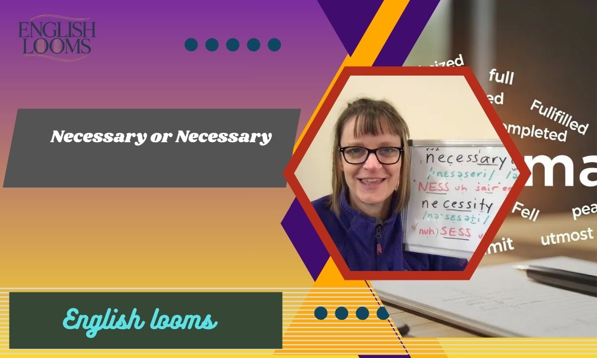 Necessary or Necessary? Which Spelling is Correct?