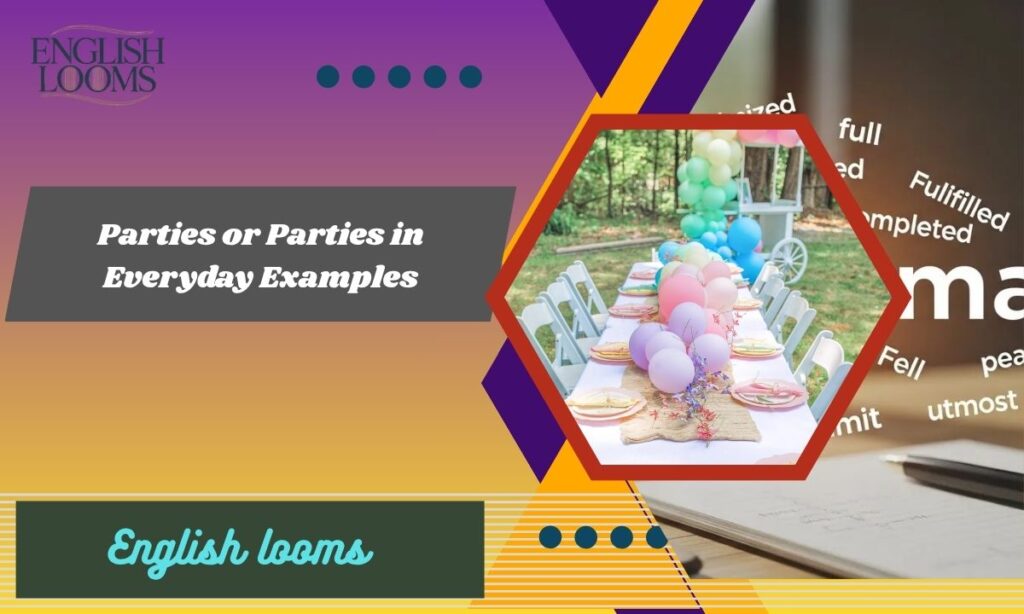 Parties or Parties in Everyday Examples