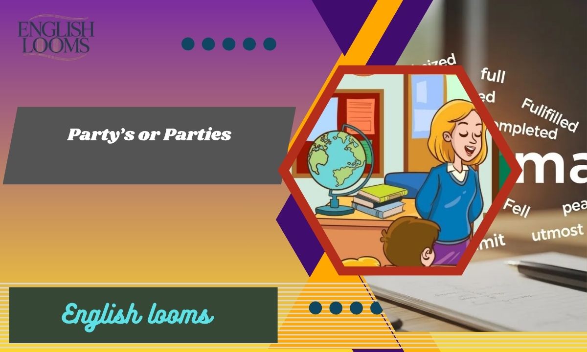 Party’s or Parties: Grammar, Meaning and Usage (2026)