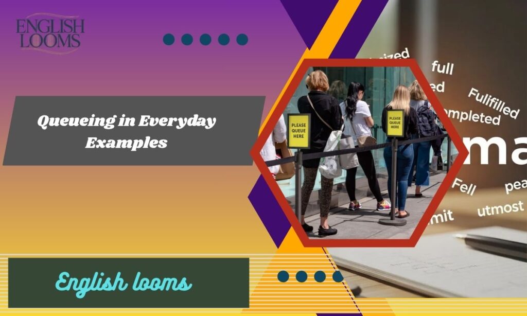Queueing in Everyday Examples
