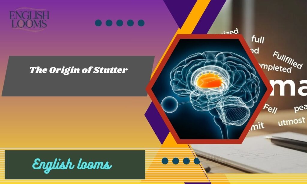 The Origin of Stutter