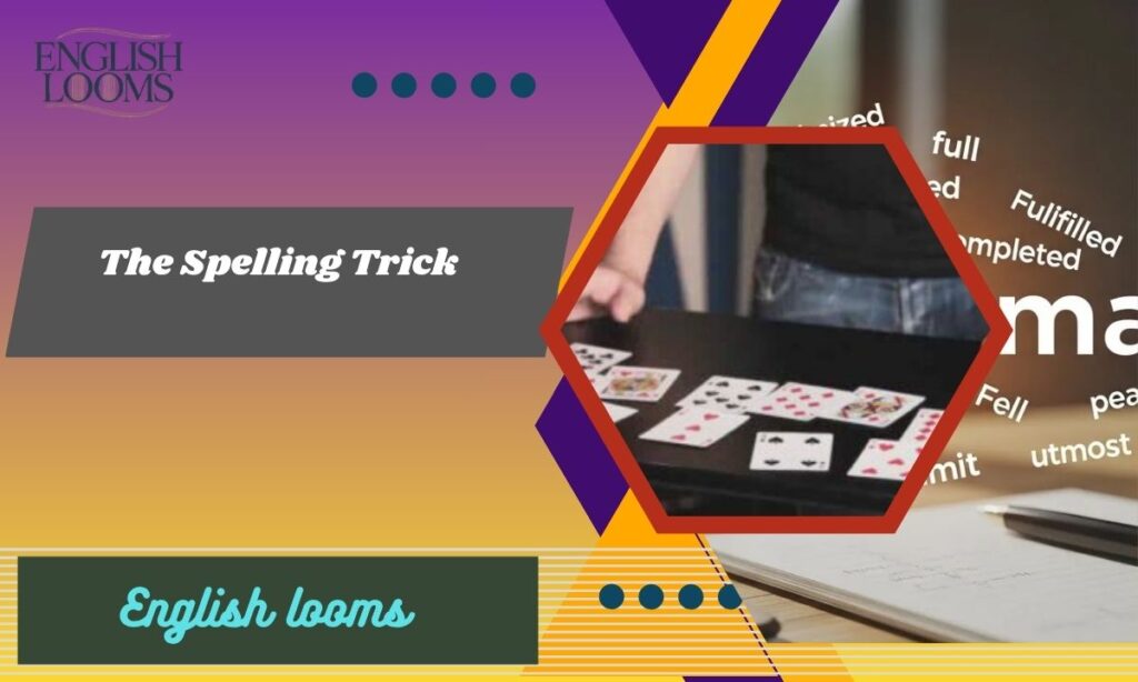 The Spelling Trick